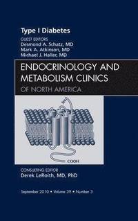 bokomslag Type 1 Diabetes, An Issue of Endocrinology and Metabolism Clinics of North America
