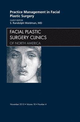 bokomslag Practice Management for Facial Plastic Surgery, An Issue of Facial Plastic Surgery Clinics
