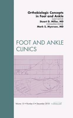 Orthobiologic Concepts in Foot and Ankle, An Issue of Foot and Ankle Clinics 1