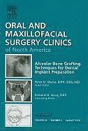 Alveolar Bone Grafting Techniques for Dental Implant Preparation, An Issue of Oral and Maxillofacial Surgery Clinics 1