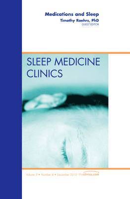 Timothy Roehrs - Medications and Sleep, An Issue of Sleep Medicine Clinics, Inbunden