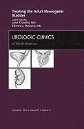 Treating the Adult Neurogenic Bladder, An Issue of Urologic Clinics 1