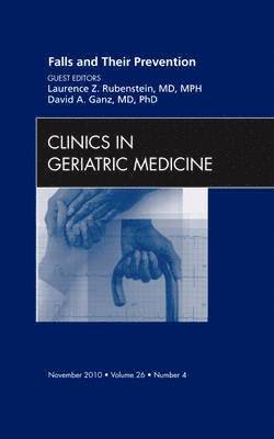 Laurence Z. Rubenstein, David Ganz - Falls and Their Prevention, An Issue of Clinics in Geriatric Medicine, Inbunden