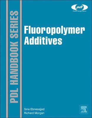 Sina Ebnesajjad, Richard Morgan - Fluoropolymer Additives, Inbunden