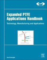 Sina Ebnesajjad - Expanded PTFE Applications Handbook, Inbunden