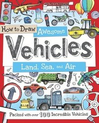 bokomslag How to Draw Awesome Vehicles: Land, Sea, and Air: Packed with Over 100 Incredible Vehicles