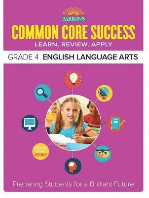 Barron's Educational Series - Common Core Success Grade 4 English Language Arts: Preparing Students for a Brilliant Future, Häftad