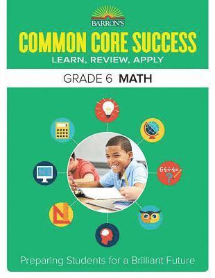 Barron's Educational Series - Barron's Educational Series: Common Core Success Grade 6 Mat, Häftad