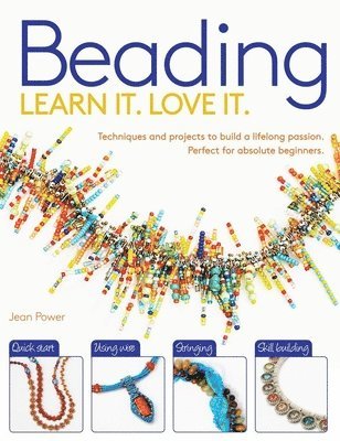 Beading: Techniques and Projects to Build a Lifelong Passion for Beginners Up