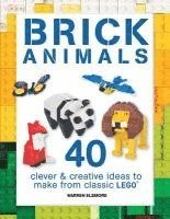 bokomslag Brick Animals: 40 Clever & Creative Ideas to Make from Classic Lego