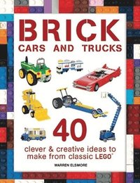 bokomslag Brick Cars and Trucks: 40 Clever & Creative Ideas to Make from Classic Lego