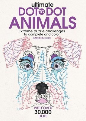 Ultimate Dot-To-Dot Animals: Extreme Puzzle Challenges to Complete and Color 1