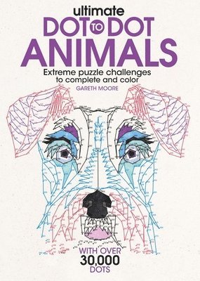 Gareth Moore - Ultimate Dot-To-Dot Animals: Extreme Puzzle Challenges to Complete and Color, Häftad