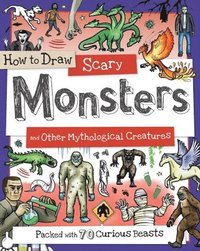 bokomslag How to Draw Scary Monsters and Other Mythological Creatures: Packed with 70 Curious Creatures