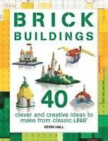 bokomslag Brick Buildings: 40 Clever & Creative Ideas to Make from Classic Lego