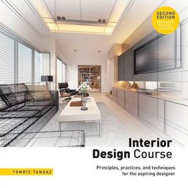 bokomslag Interior Design Course: Principles, Practices, and Techniques for the Aspiring Designer