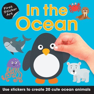 First Sticker Art: In the Ocean: Use Stickers to Create 20 Cute Ocean Animals 1