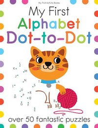 bokomslag My First Alphabet Dot-To-Dot: Over 50 Fantastic Puzzles