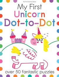 bokomslag My First Unicorn Dot-To-Dot: Over 50 Fantastic Puzzles