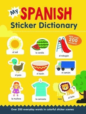 My Spanish Sticker Dictionary: Over 200 Everyday Words in Colorful Sticker Scenes 1