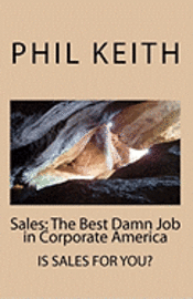 Phil Keith - Sales: The Best Damn Job in Corporate America, Häftad