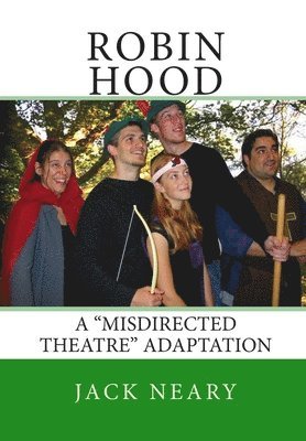 Robin Hood: A 'Misdirected Theatre' Adaptation 1