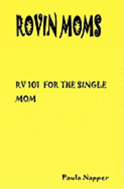 Rovin Mom's: Rv 101 For The Single Mom 1