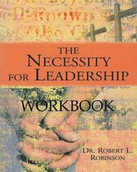 bokomslag The Necessity For Leadership Workbook