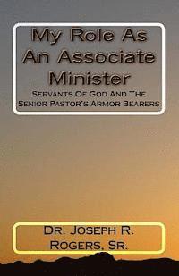 bokomslag My Role As An Associate Minister: Servants Of God And The Senior Pastor's Armor Bearers