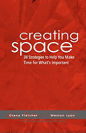bokomslag Creating Space: 38 Strategies To Help You Make Time For Whats Important
