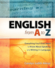 bokomslag English From A To Z: Everything You'Ll Ever Need To Know About Learning And Speaking The Language