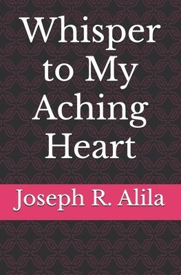 bokomslag Whisper To My Aching Heart