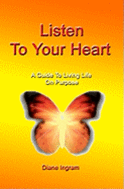 bokomslag Listen To Your Heart: A Guide To Living Life On Purpose