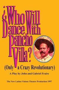 bokomslag Who Will Dance With Pancho Villa