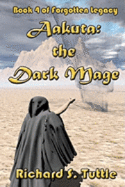Richard S. Tuttle - Aakuta: The Dark Mage: Volume 4 Of The Forgotten Legacy, Häftad