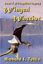 Richard S. Tuttle - Winged Warrior: Volume 7 Of Forgotten Legacy, Häftad