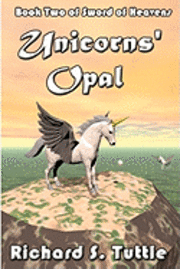Unicorns' Opal: Volume 2 Of Sword Of Heavens 1