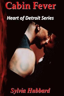 Cabin Fever: Heart Of Detroit Series 1