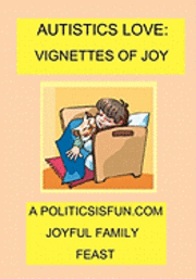 Autistics Love: Vignettes Of Joy 1