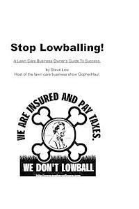Steve Low - Stop Lowballing! A Lawn Care Business Owner's Guide To Success: Written By Your Friends At Gopher Lawn Care Software And The Gopherhaul Lawn Care Busi, Häftad