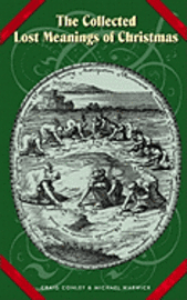 bokomslag The Collected Lost Meanings Of Christmas