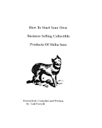 How To Start Your Own Business Selling Collectible Products Of Shiba Inus 1