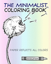 bokomslag The Minimalist Coloring Book: The Absence Of Coloring Contains All Coloring (Zen Koan)