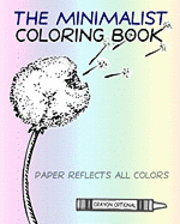 The Minimalist Coloring Book: The Absence Of Coloring Contains All Coloring (Zen Koan) 1