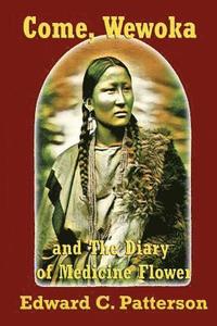 bokomslag Come, Wewoka & Diary Of Medicine Flower: Poems On The Trail Of Tears - Cherokee Aphorisms