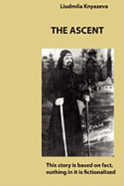bokomslag The Ascent: This Story Is Based On Fact, Nothing In It Is Fictionalized