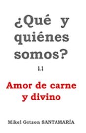 bokomslag Que Y Quienes Somos? 1.1: Amor de Carne Y Divino