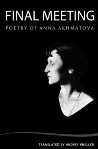 bokomslag Final Meeting: Selected Poetry Of Anna Akhmatova