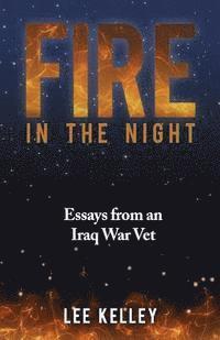 bokomslag Fire In The Night: Creative Essays From An Iraq War Vet