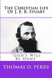 bokomslag God's Will Be Done: The Christian Life Of J. E. B. Stuart